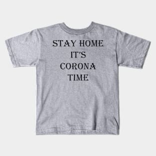 stay home it's corona time Kids T-Shirt